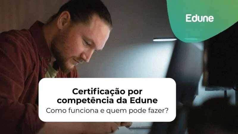 [Certificação por Competência da Edune: Como funciona e quem pode fazer?]