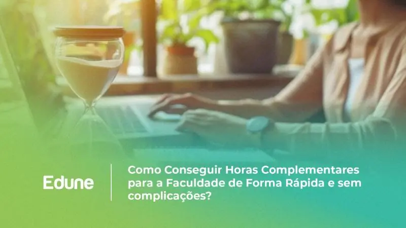 [Como Conseguir Horas Complementares para a Faculdade de Forma Rápida e Sem Complicações]