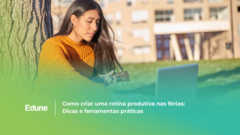 [Como criar uma rotina produtiva nas férias: Dicas e ferramentas práticas]