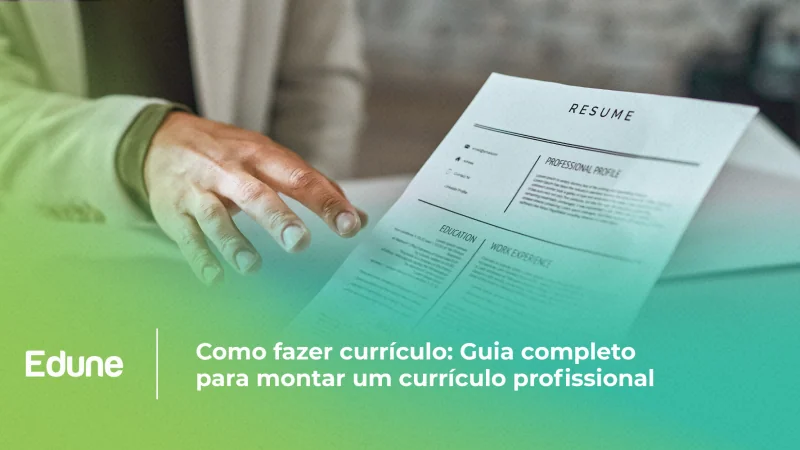[Como fazer um currículo profissional do zero e aumentar suas chances de contratação]