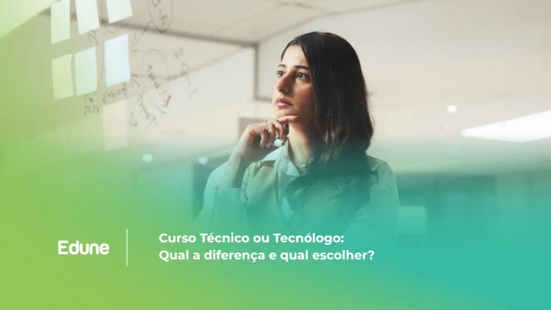 [Curso Técnico ou Tecnólogo: Qual a diferença e qual escolher?]
