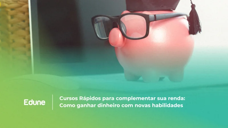 [Cursos rápidos para complementar sua renda: Como ganhar dinheiro com novas habilidades ]