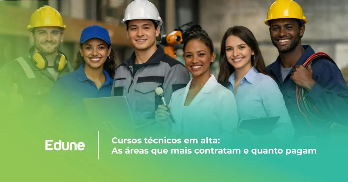 Cursos técnicos em alta: as áreas que mais contratam e quanto pagam ...