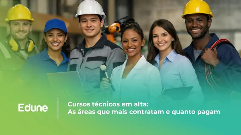 [Cursos técnicos em alta: as áreas que mais contratam e quanto pagam]