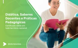 [Didática, saberes docentes e práticas pedagógicas]