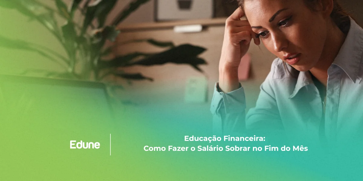 [Educação Financeira: Como Fazer o Salário Sobrar no Fim do Mês]
