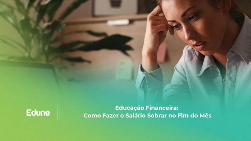 [Educação Financeira: Como Fazer o Salário Sobrar no Fim do Mês]