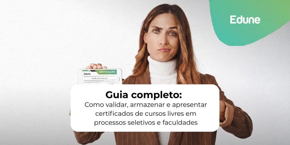 [Guia completo: como validar, armazenar e apresentar certificados de cursos livres em processos seletivos e faculdades]