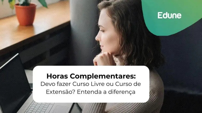 [Horas Complementares: Devo fazer Curso Livre ou Curso de Extensão? Entenda a diferença]