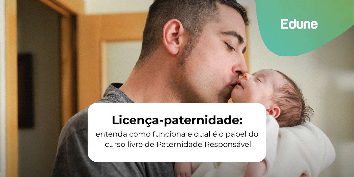 [Licença-paternidade: entenda como funciona e qual é o papel do curso livre de Paternidade Responsável]