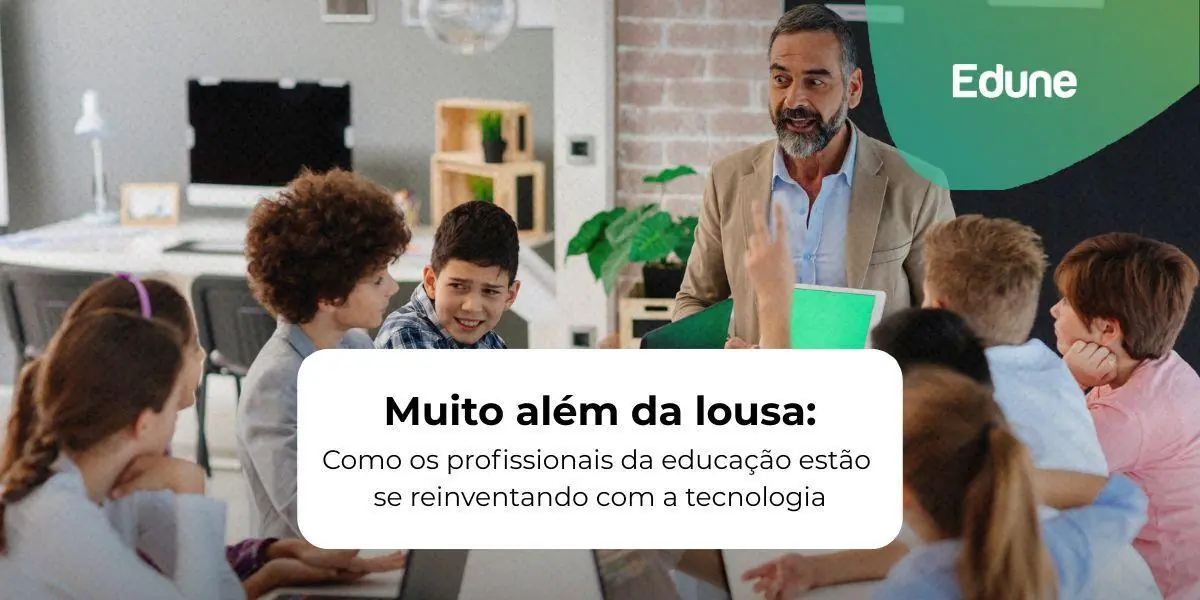 [Muito além da lousa: Como os profissionais da educação estão se reinventando com a tecnologia]