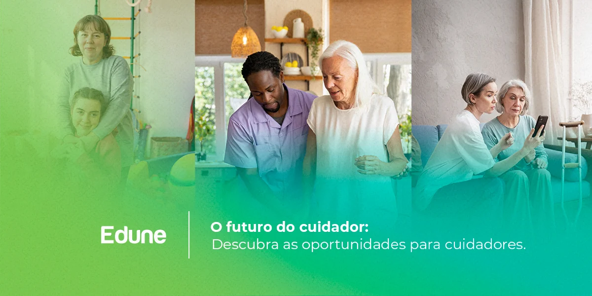 [O futuro do cuidador: descubra as oportunidades para cuidadores]