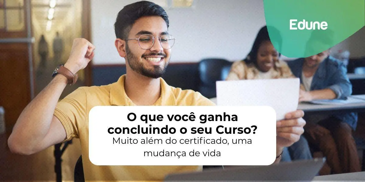[O que você ganha concluindo o seu Curso? Muito além do certificado, uma mudança de vida]