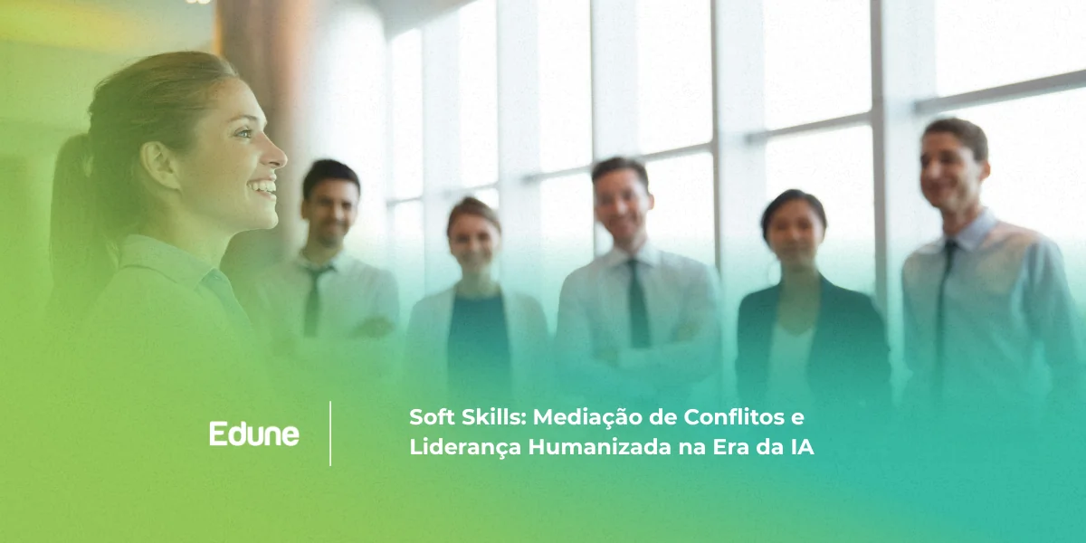 [ Soft Skills: Mediação de Conflitos e Liderança Humanizada na Era da IA]